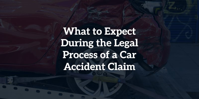 What to Expect During the Legal Process of a Car Accident Claim