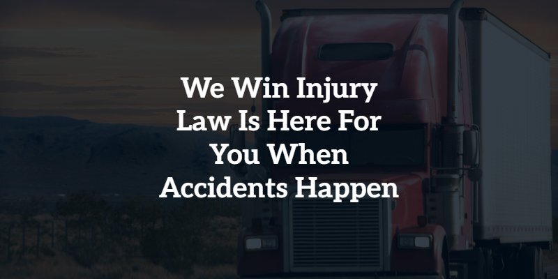 we win injury law is here for you